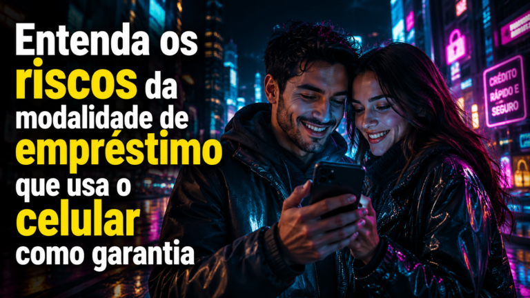 Entenda os riscos da modalidade de empréstimo que usa o celular como garantia